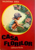 Casa florilor - Valentina Dima